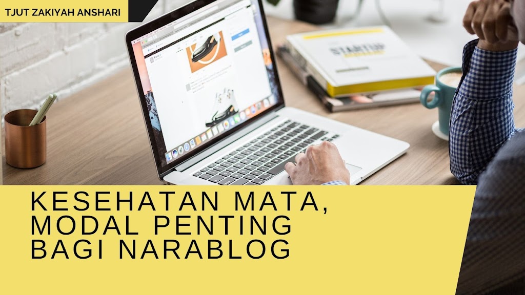 KESEHATAN MATA, MODAL PENTING BAGI NARABLOG